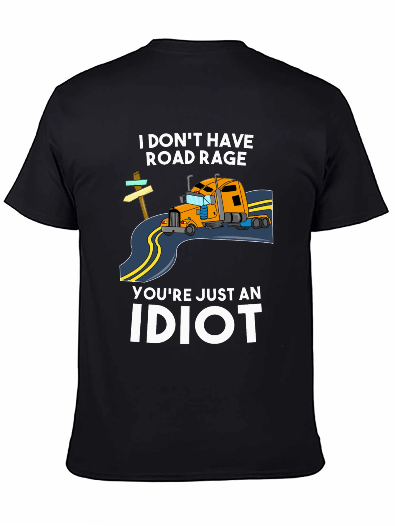 I DONT HAVE ROAD RAGE T-Shirt