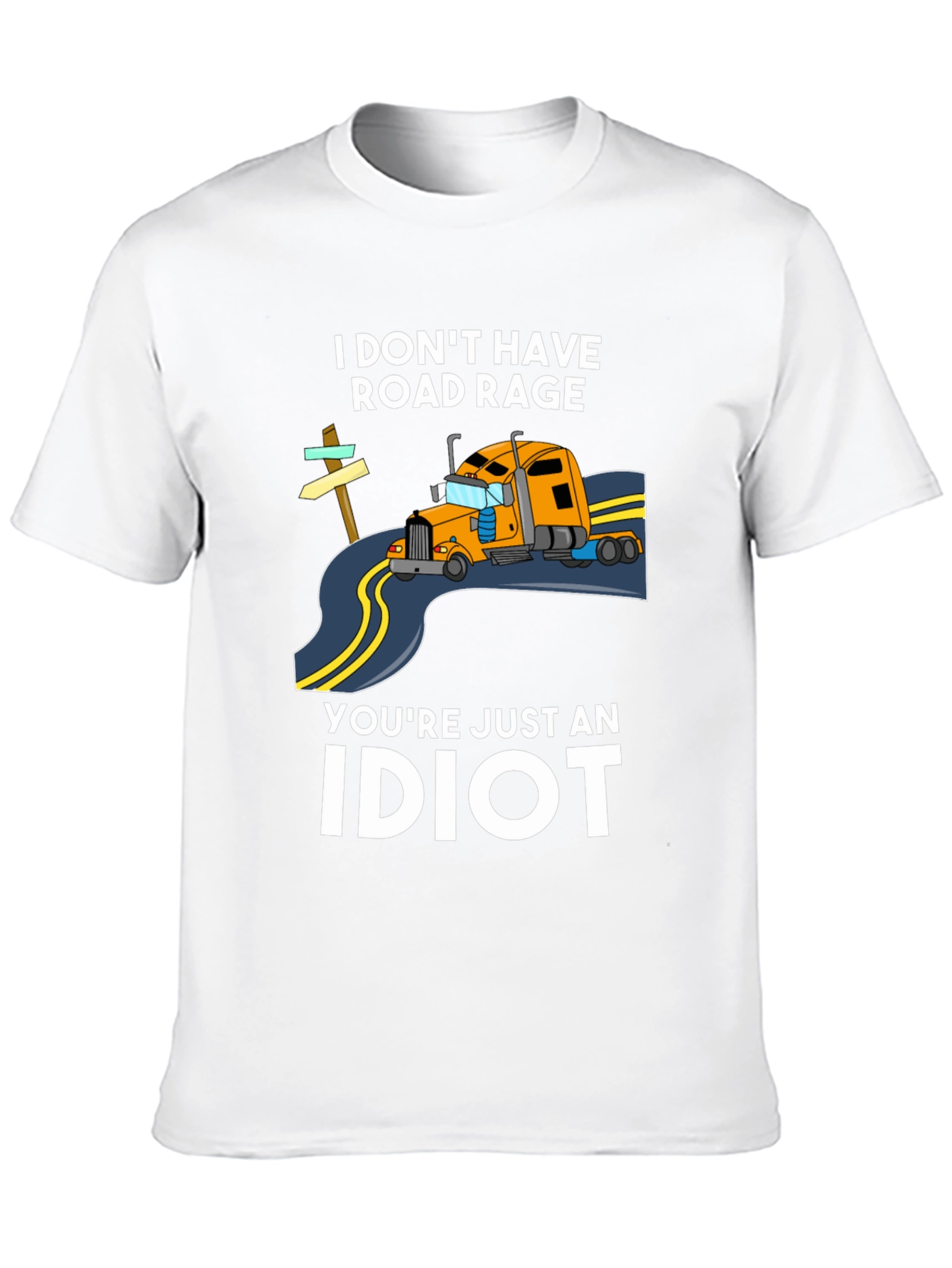 I DONT HAVE ROAD RAGE T-Shirt
