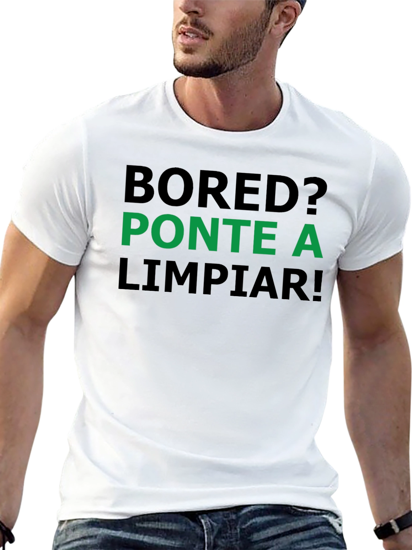 Bored? PONTE A LIMPIAR! Funny Cleaning T-Shirt