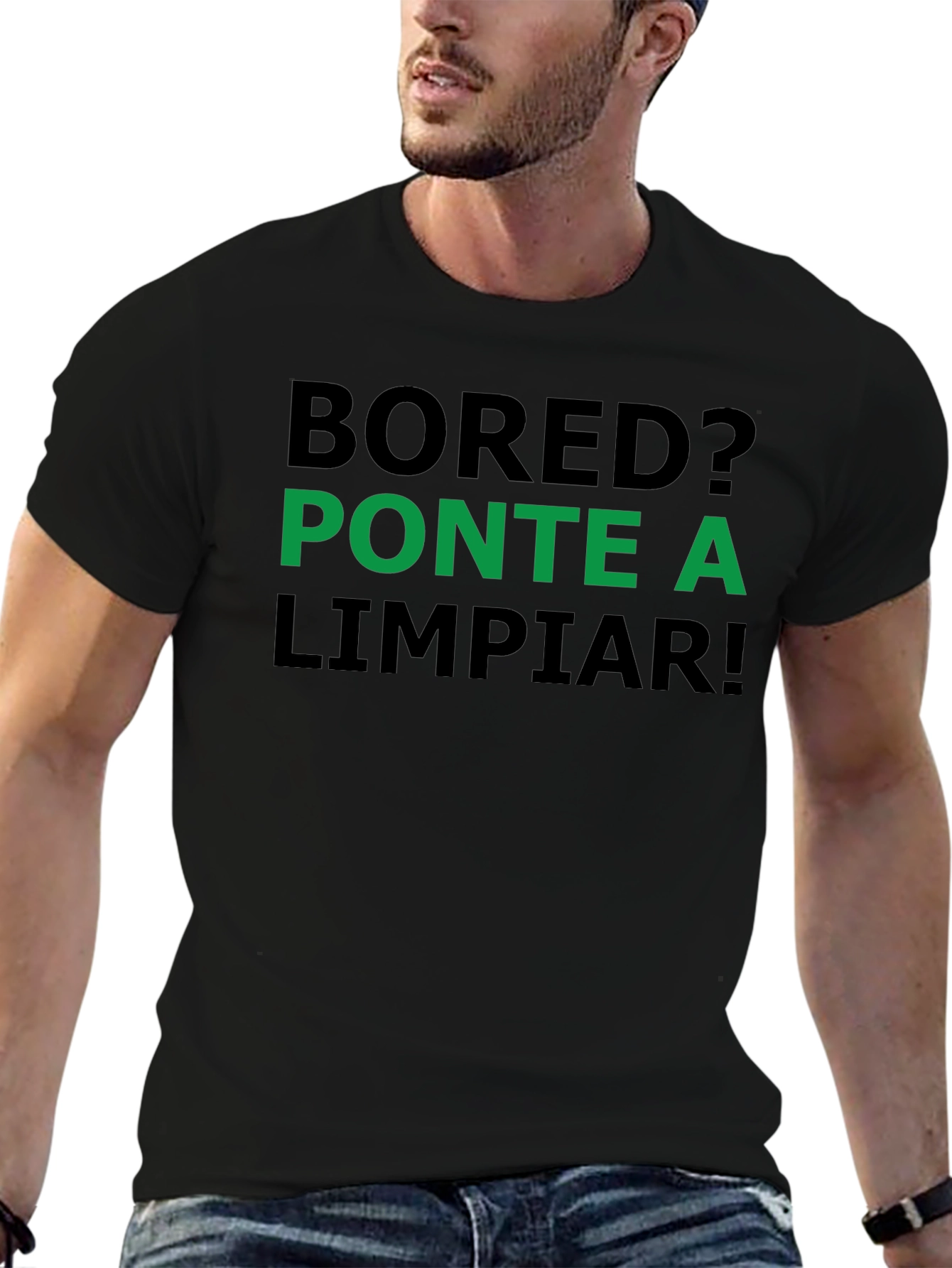 Bored? PONTE A LIMPIAR! Funny Cleaning T-Shirt