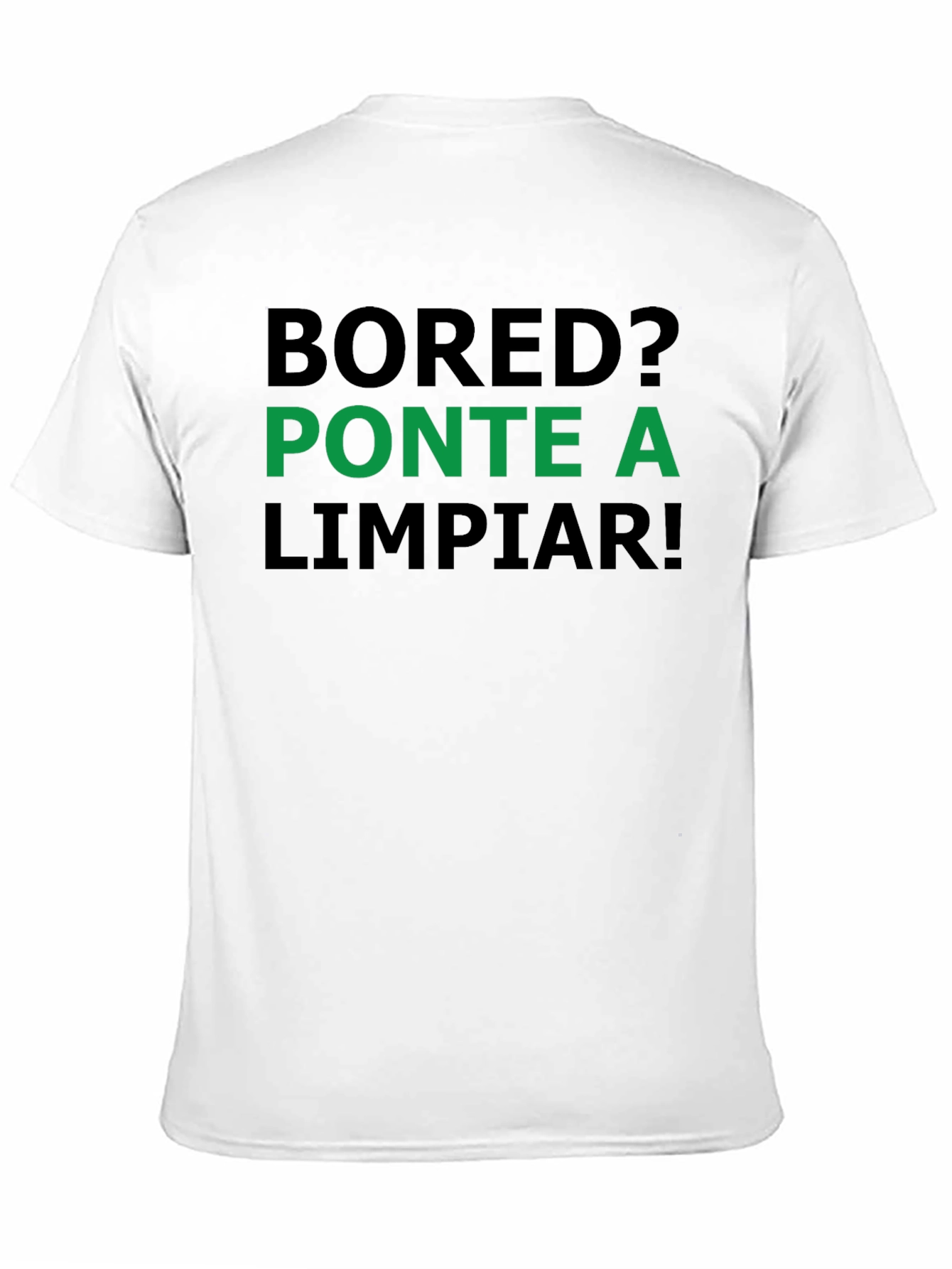 Bored? PONTE A LIMPIAR! Funny Cleaning T-Shirt