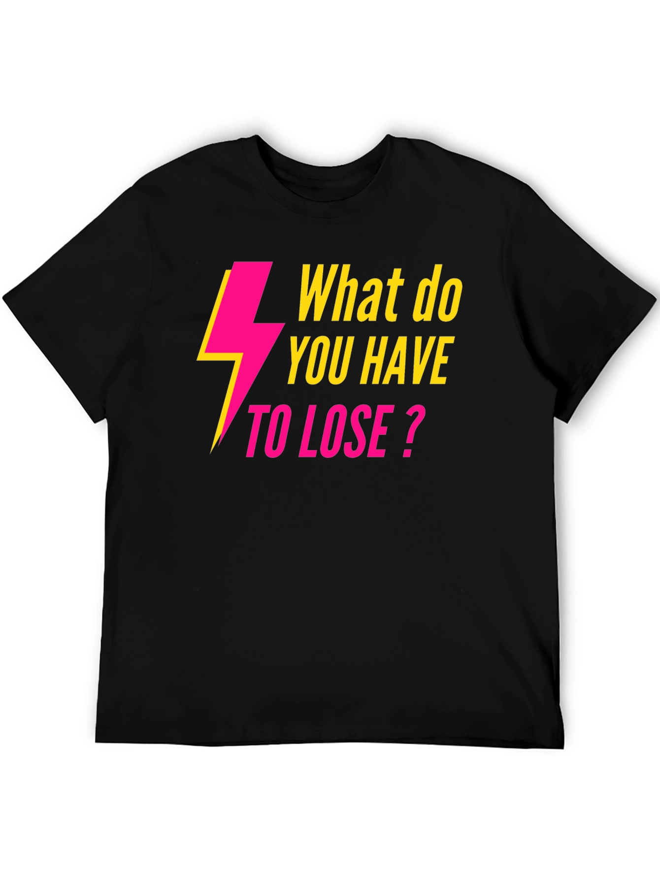Electric Pink What to Lose? Black T-Shirt