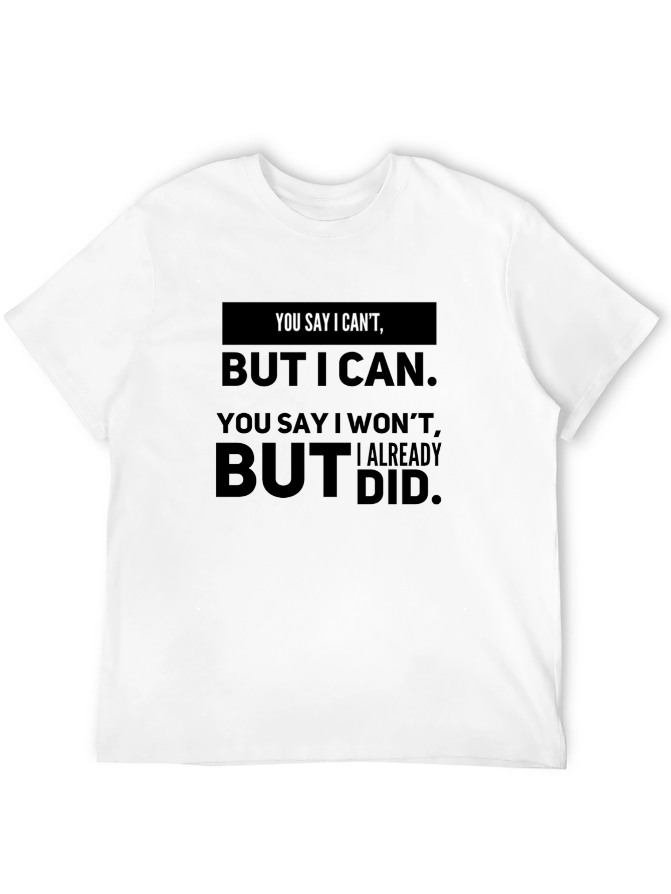 Motivational Graphic T-Shirt - You Say I Cant