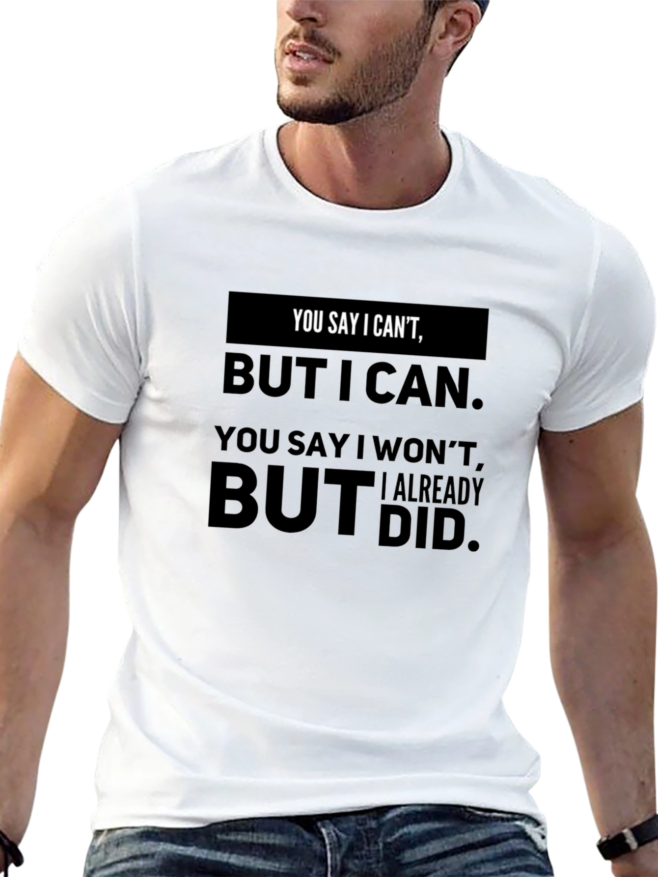 Motivational Graphic T-Shirt - You Say I Cant