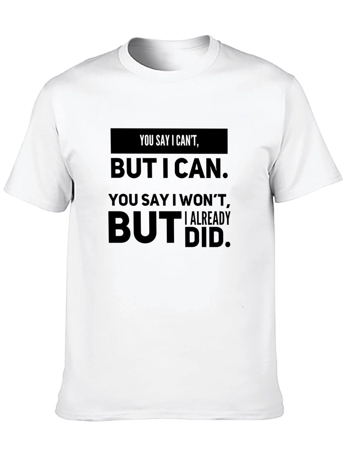 Motivational Graphic T-Shirt - You Say I Cant