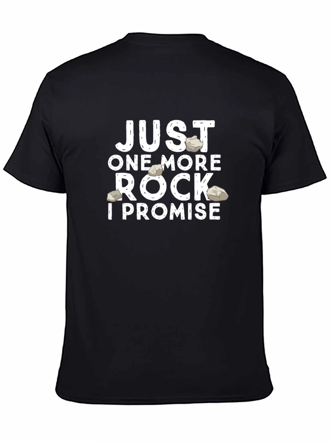 Just One More Rock T-Shirt - Geologist Gift