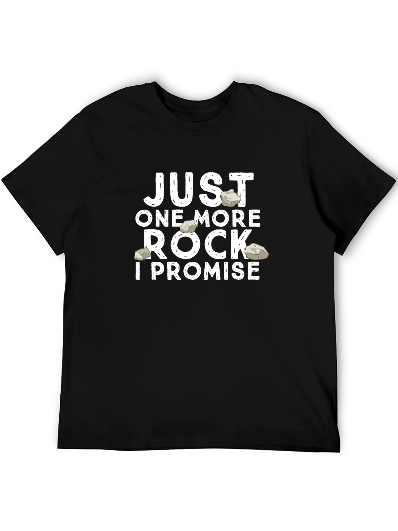Just One More Rock T-Shirt - Geologist Gift