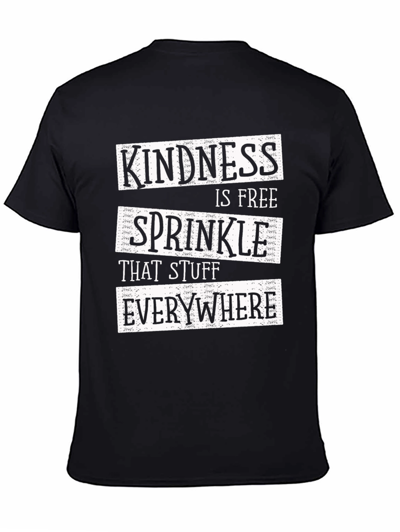 Kindness Is Free T-Shirt - Sprinkle That Stuff Everywhere