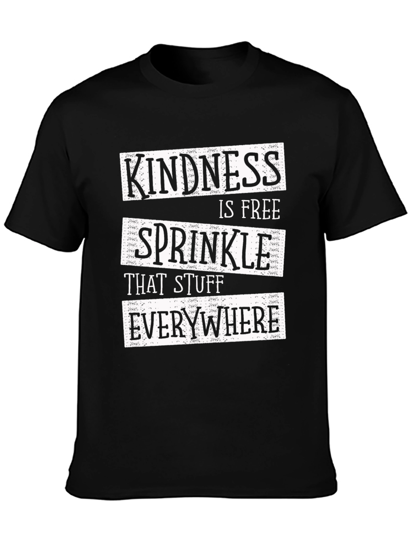 Kindness Is Free T-Shirt - Sprinkle That Stuff Everywhere