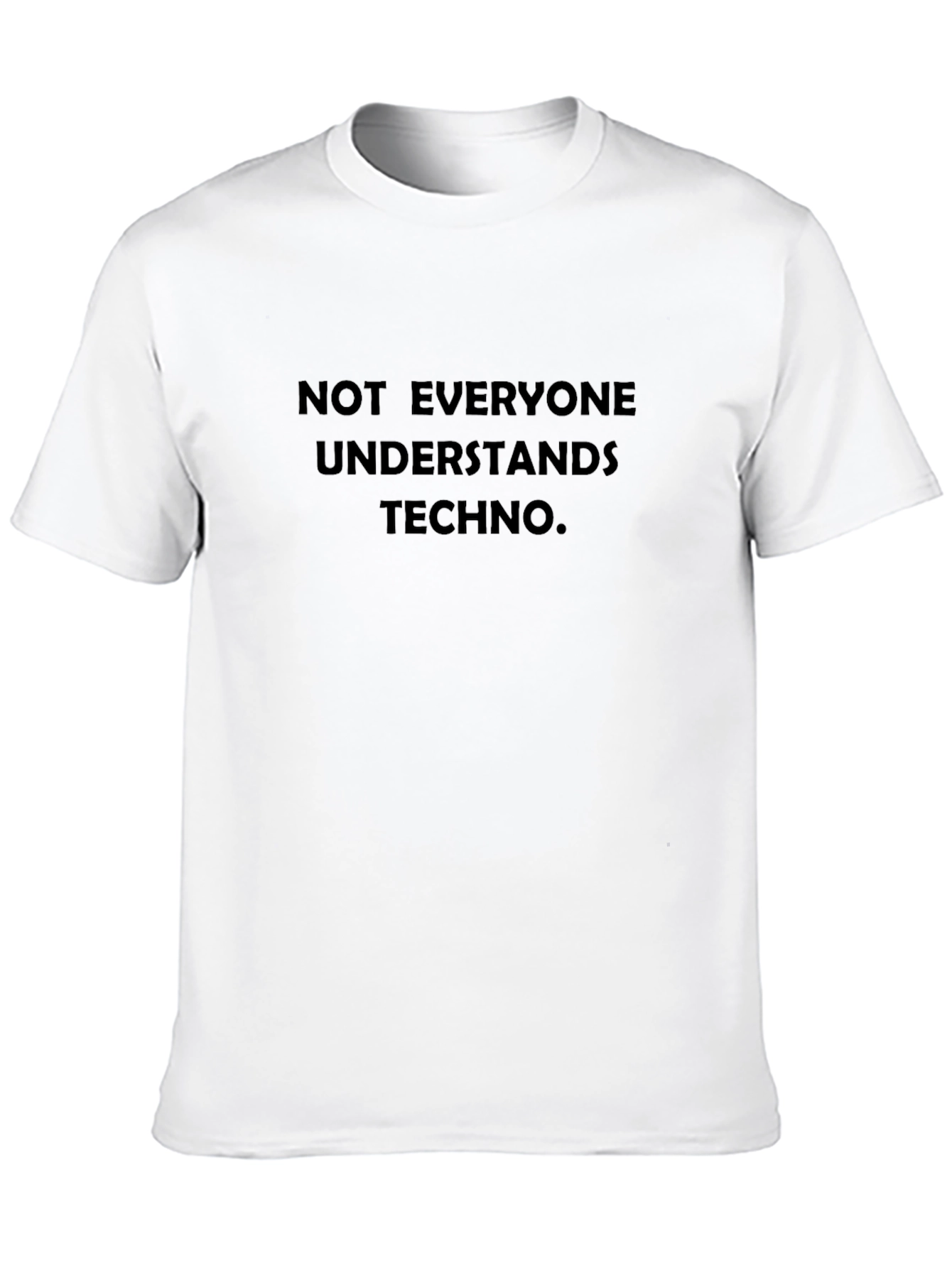 Techno Music Lovers Tee: Not Everyone Understands Techno