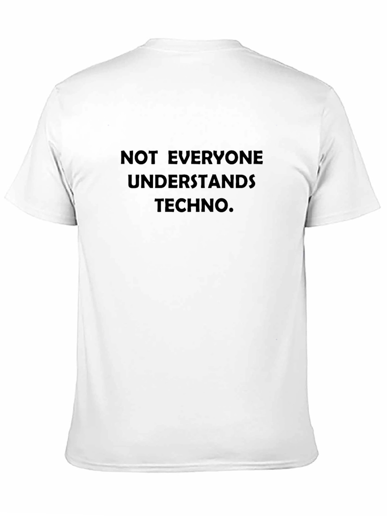 Techno Music Lovers Tee: Not Everyone Understands Techno
