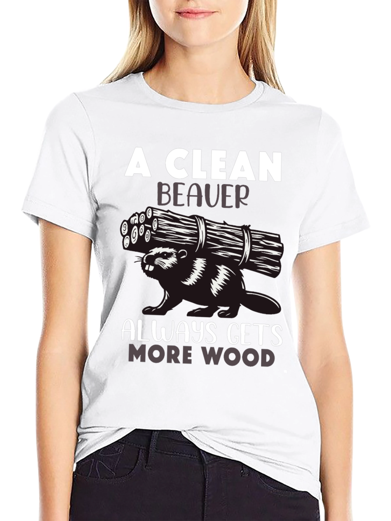 A Clean Beaver Always Gets More Wood T-Shirt