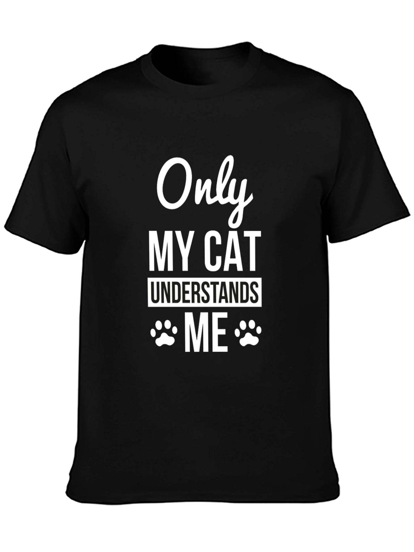 Only My Cat Understands Me T-Shirt Pet Lover Tee