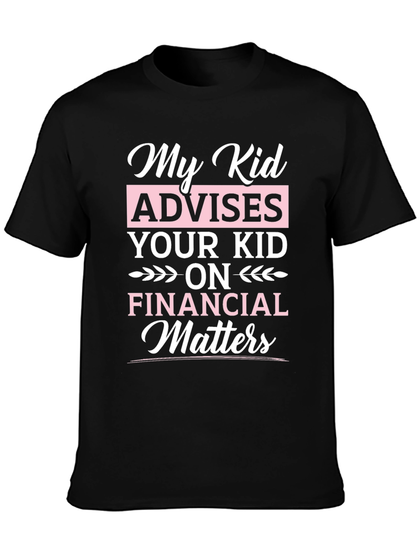 My Kid Advises Your Kid Funny T-Shirt