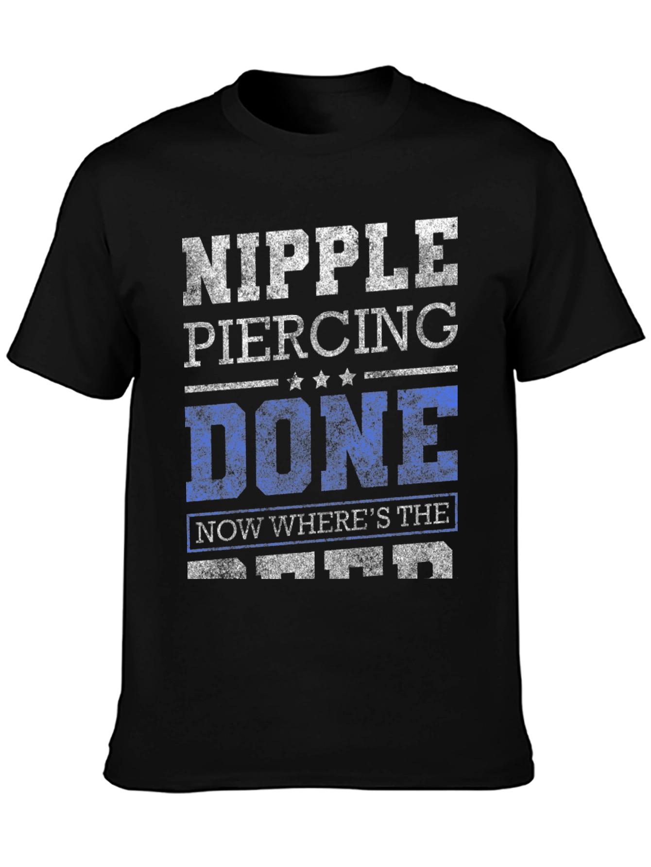 Nipple Piercing Done Funny Sarcastic Graphic Tee