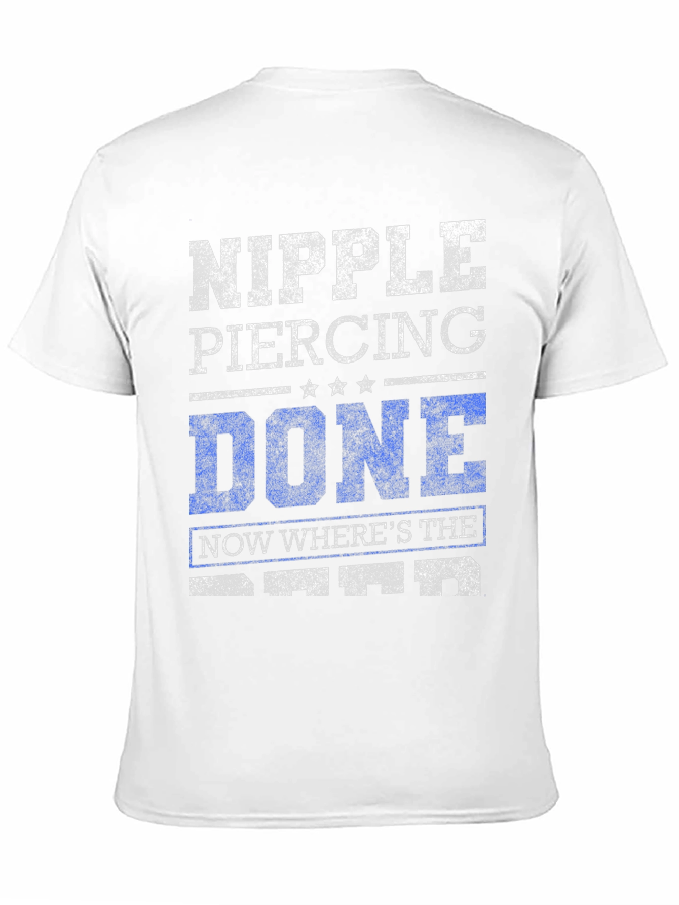 Nipple Piercing Done Funny Sarcastic Graphic Tee