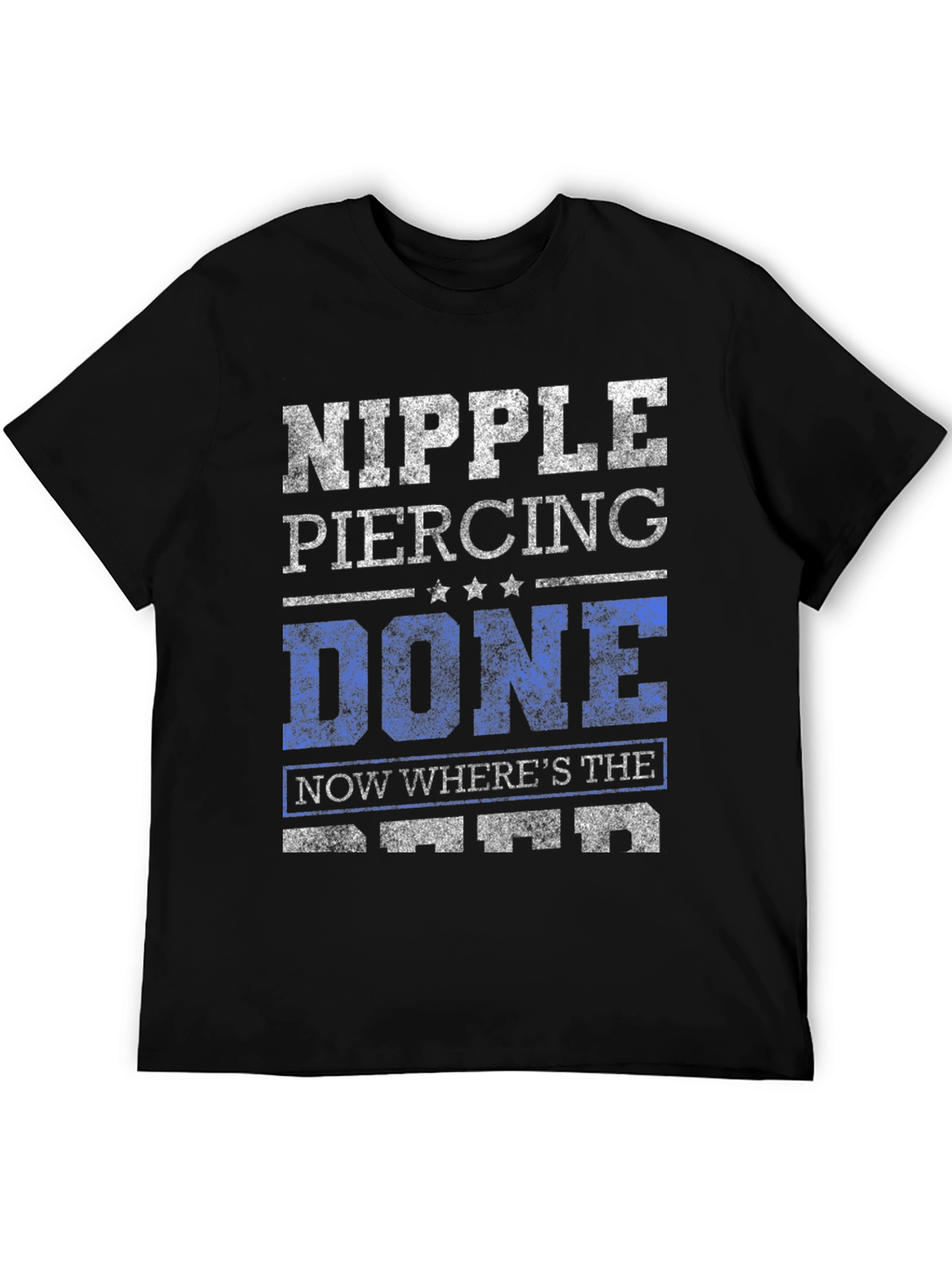 Nipple Piercing Done Funny Sarcastic Graphic Tee