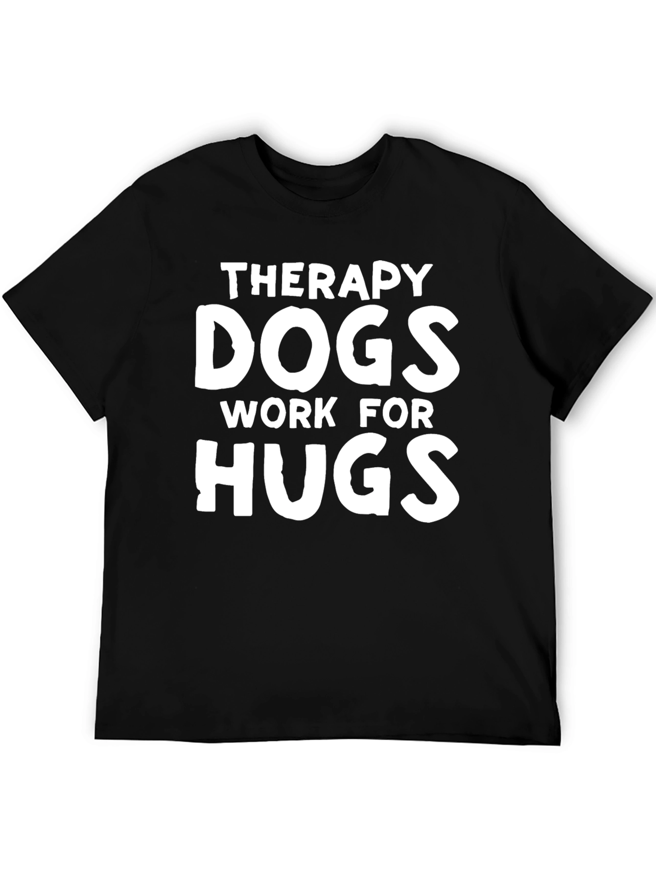 Therapy Dogs Work for Hugs T-Shirt