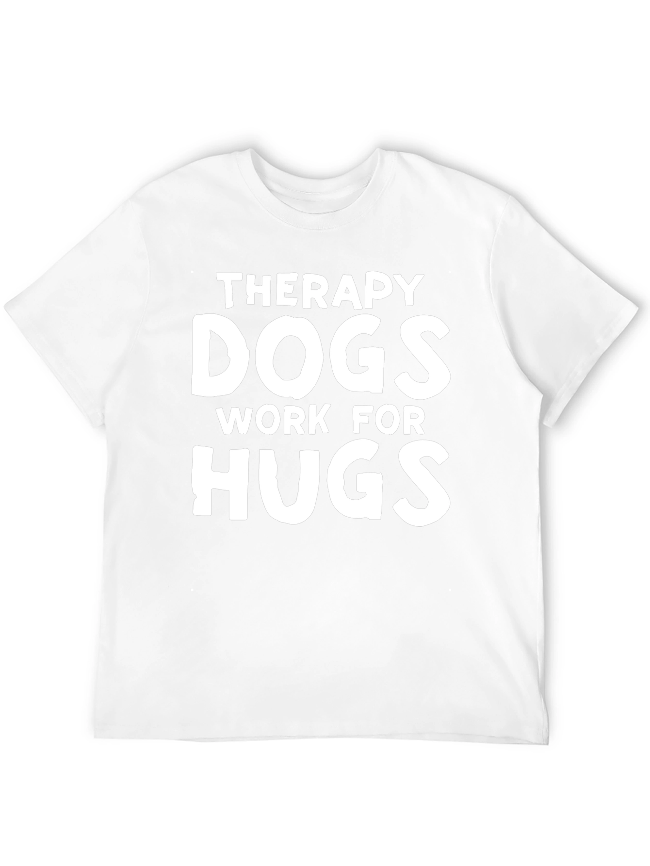 Therapy Dogs Work for Hugs T-Shirt