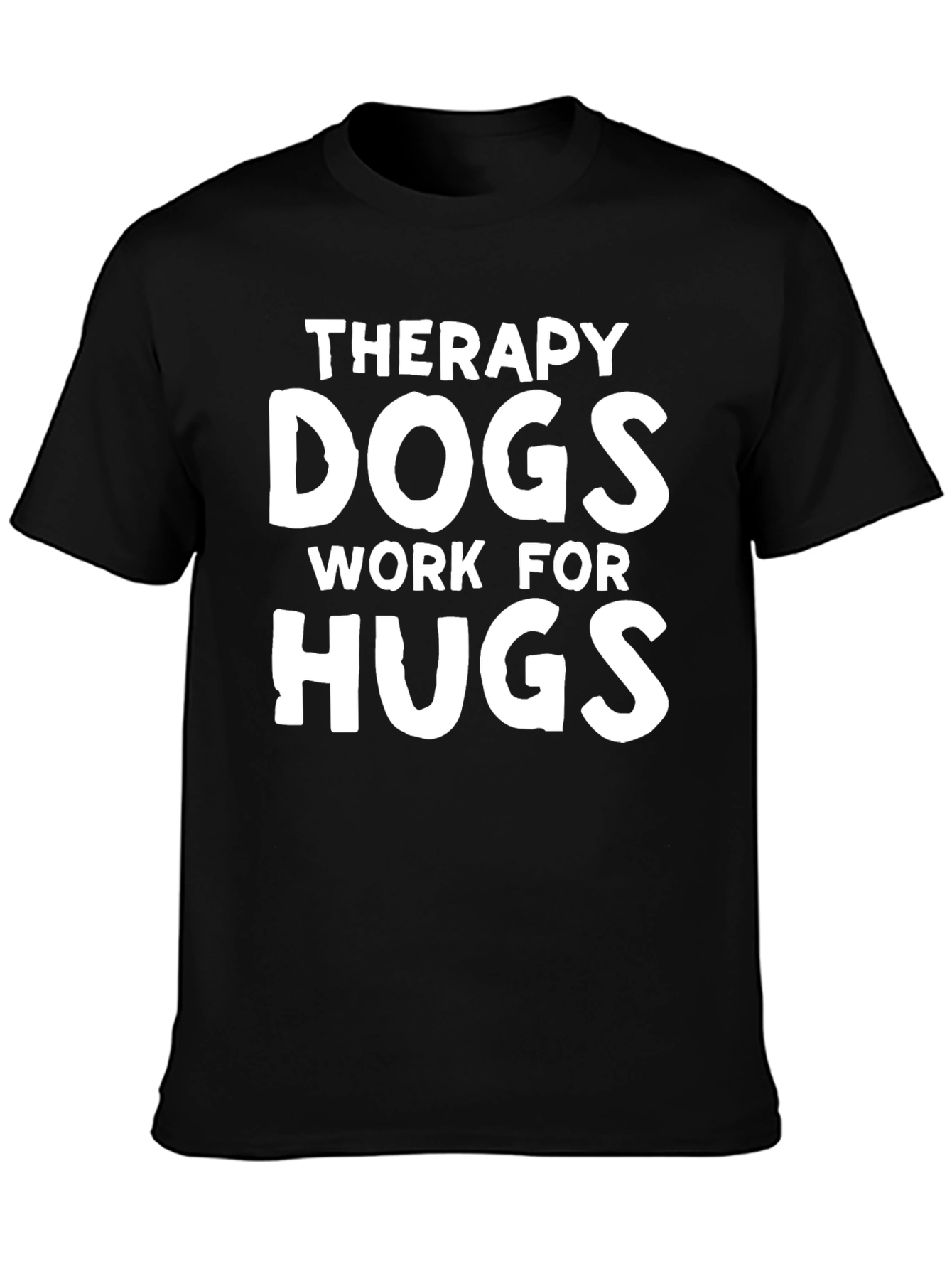 Therapy Dogs Work for Hugs T-Shirt