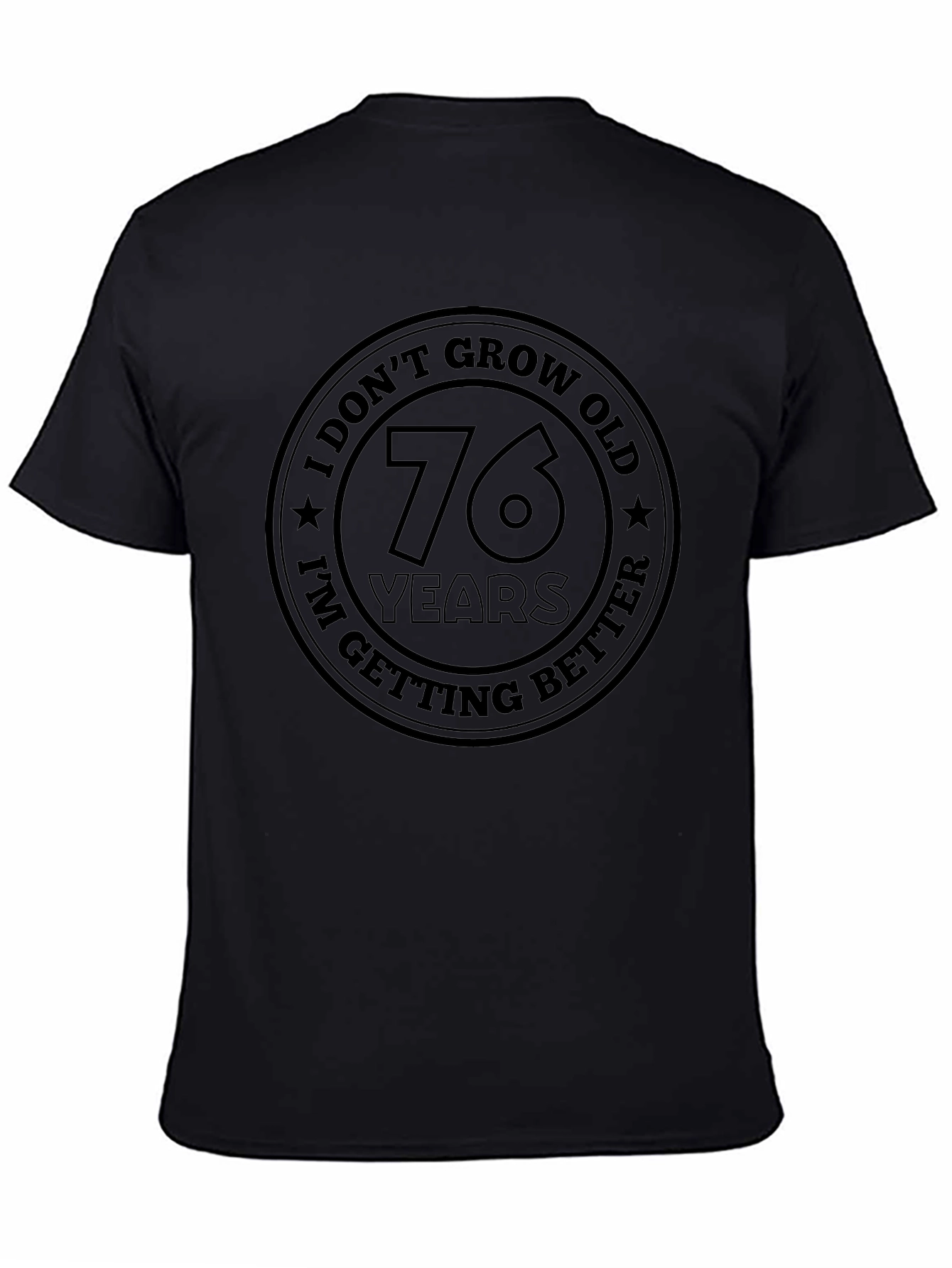 76 Years Old Getting Better T-Shirt