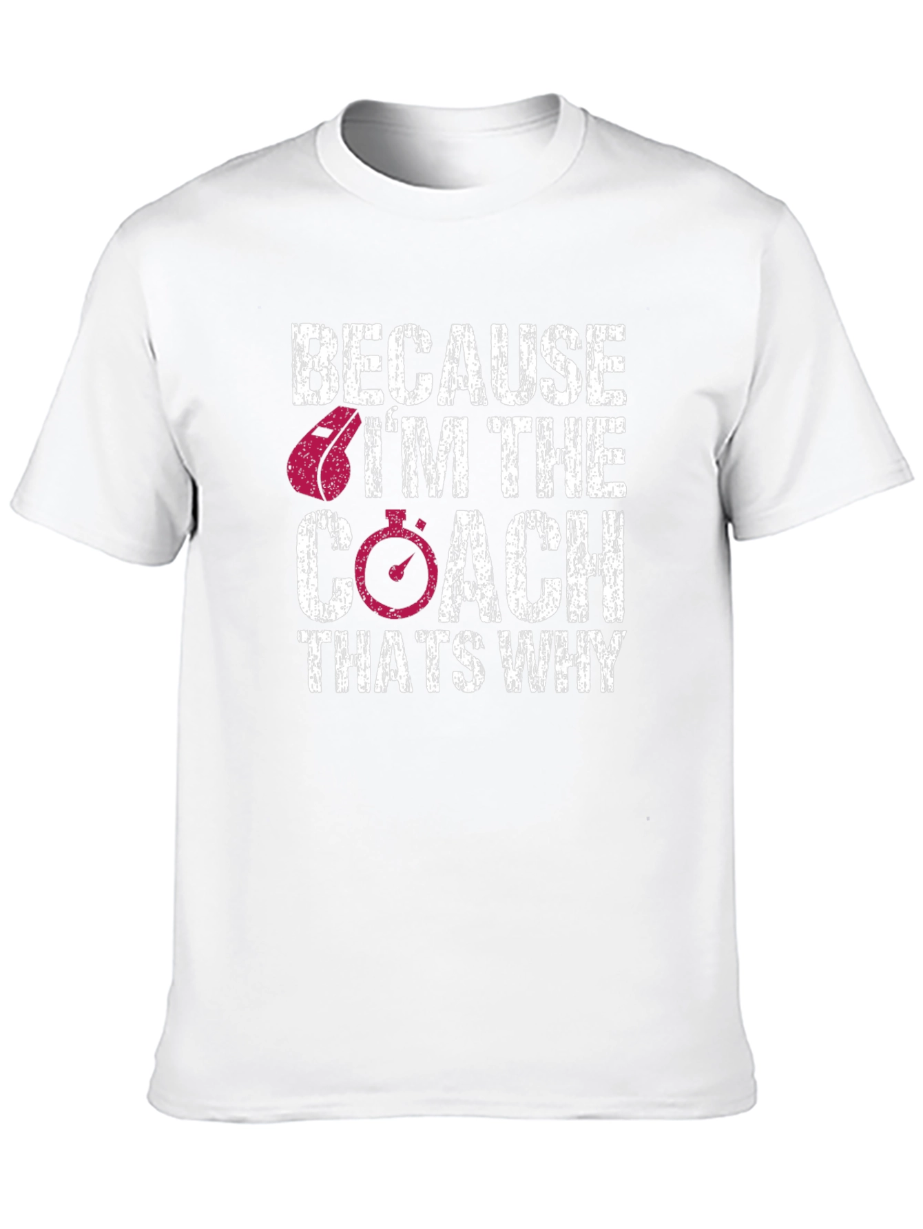 Because Im The Coach - Graphic Tee