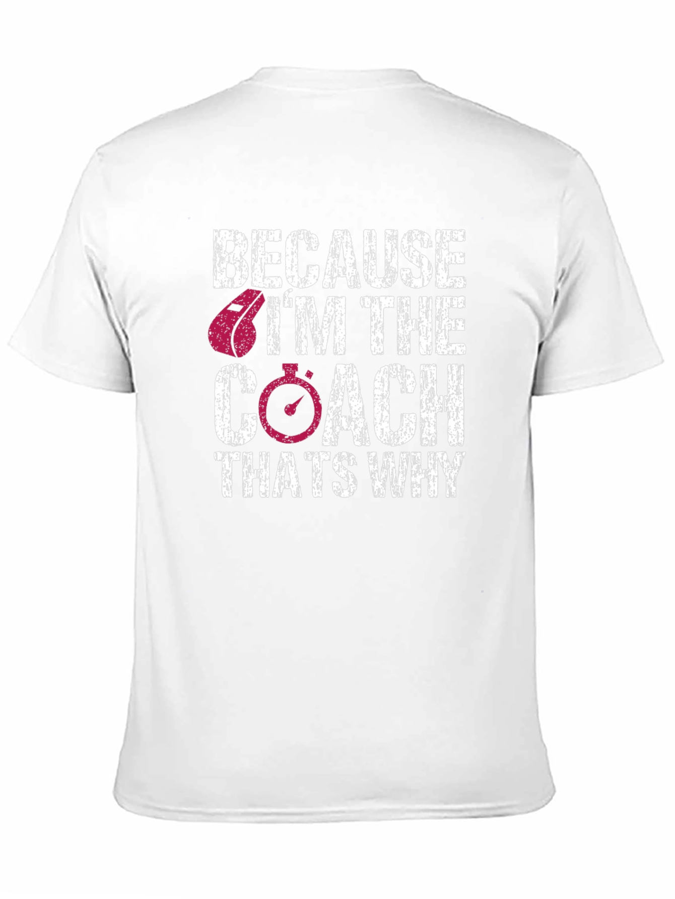 Because Im The Coach - Graphic Tee
