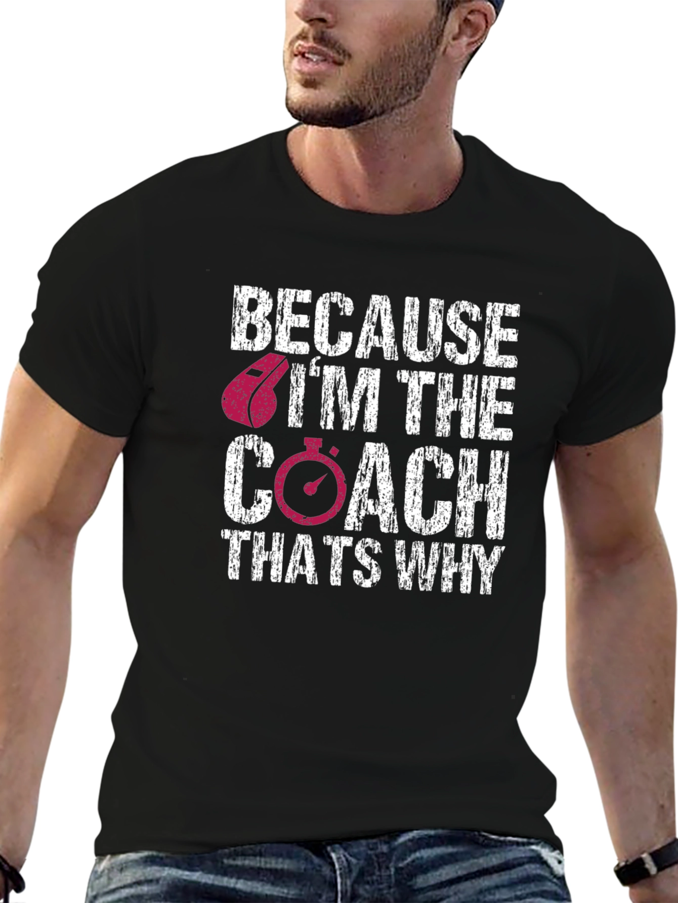 Because Im The Coach - Graphic Tee