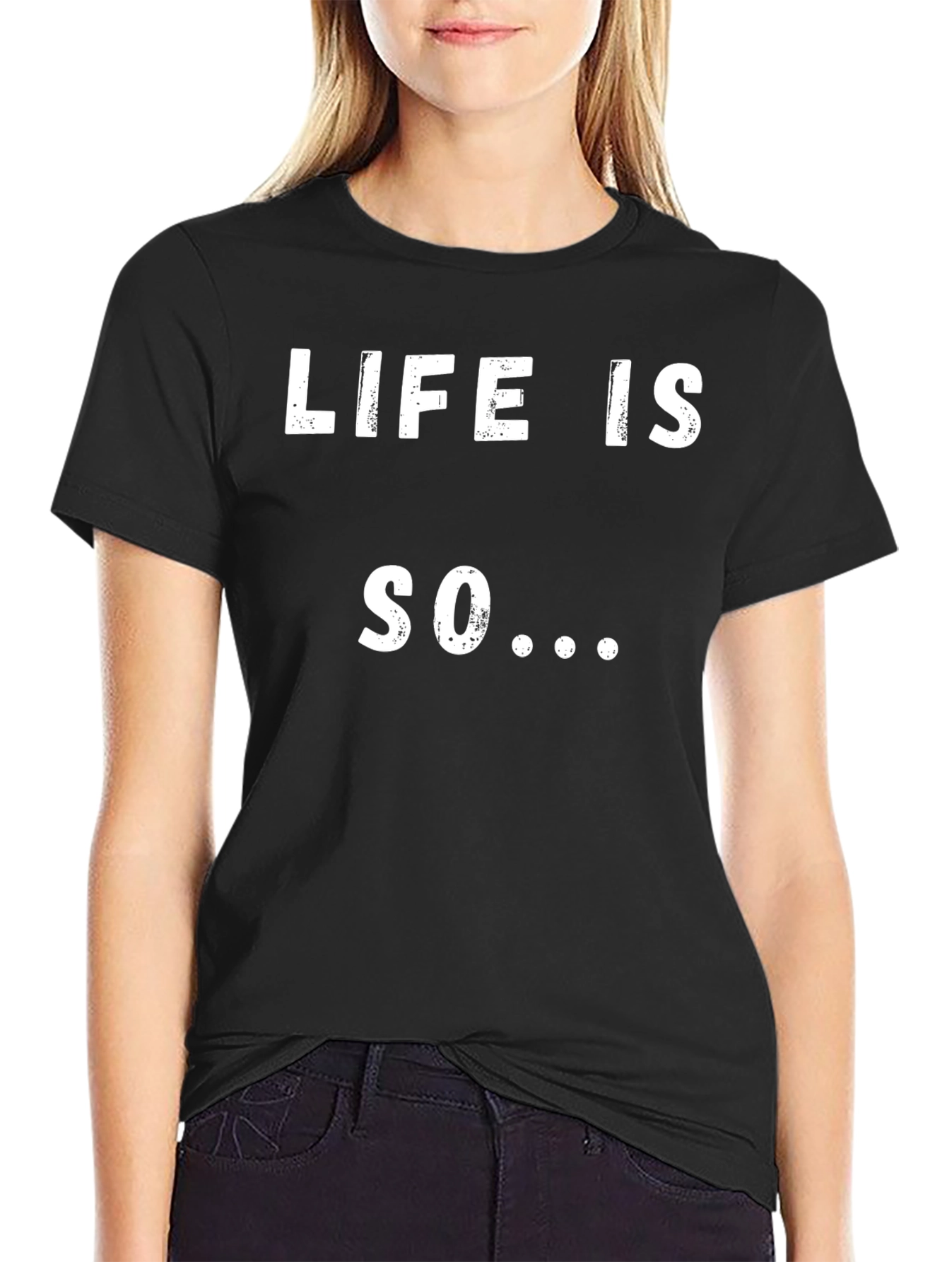 Life Is So... Novelty Graphic T-Shirt