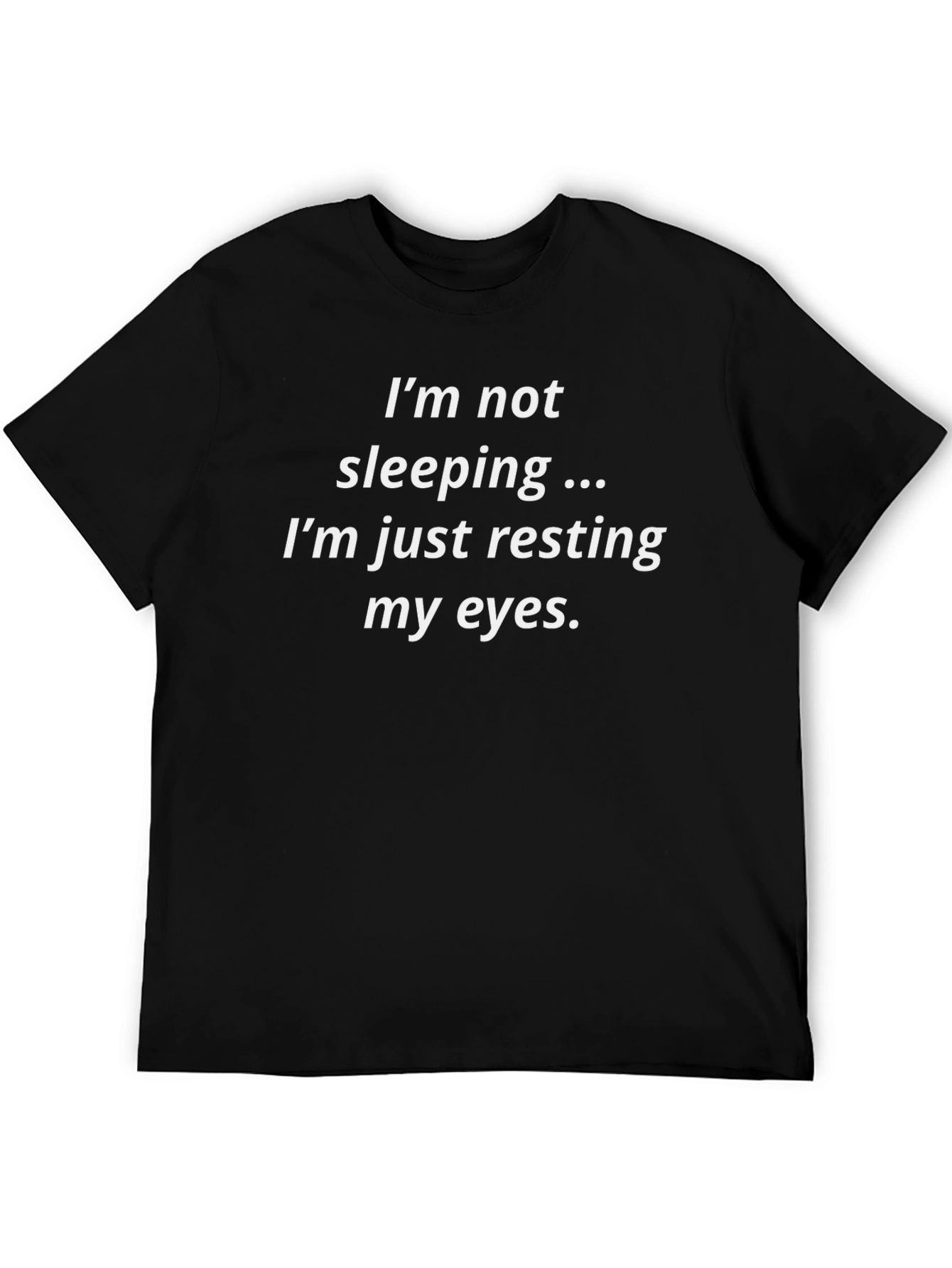 Resting Eyes Graphic Tee - Funny Slogan T-Shirt