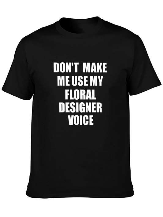 Floral Designer Voice T-Shirt - Funny Graphic Tee
