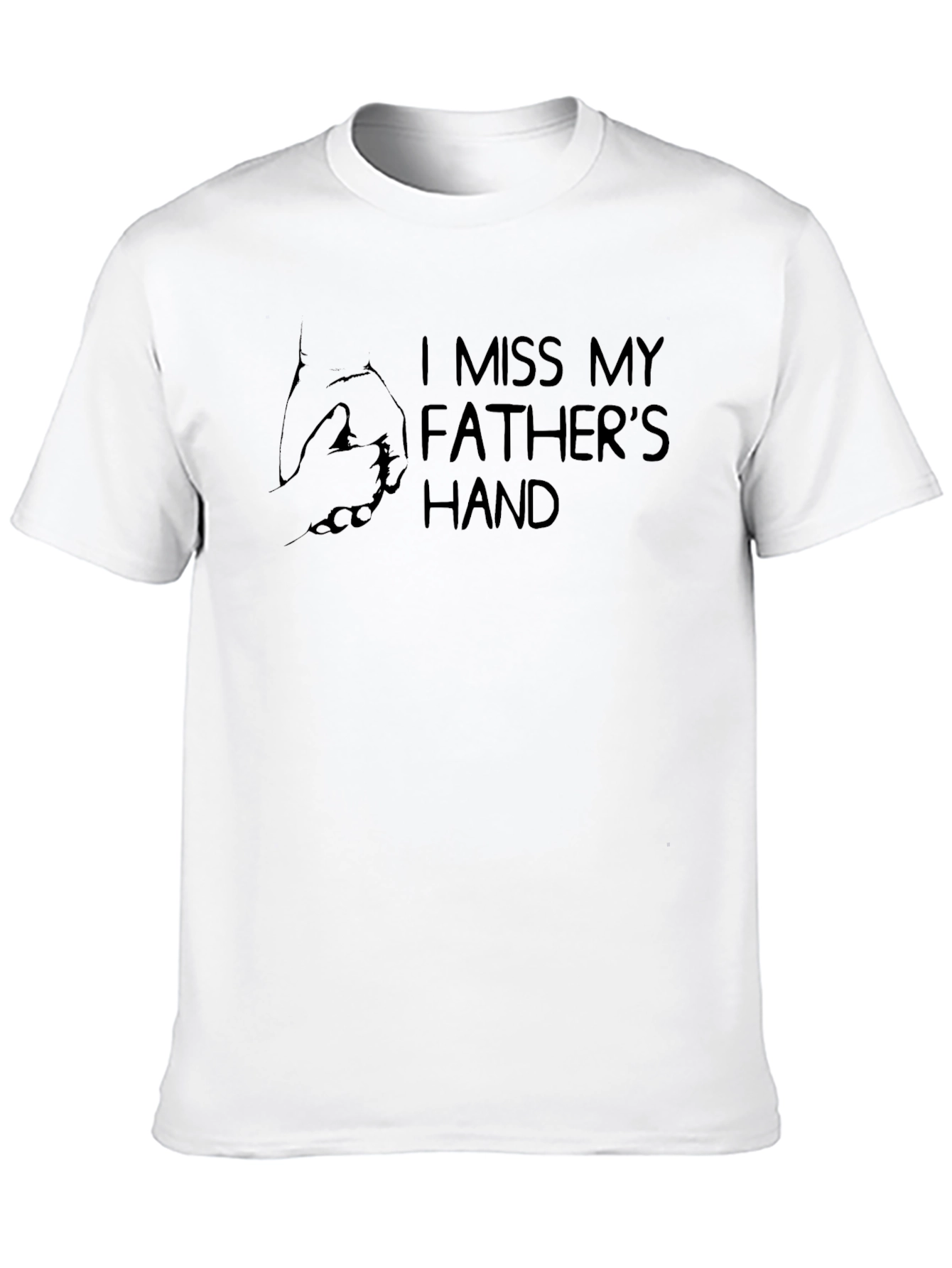 I Miss My Fathers Hand Graphic Tee