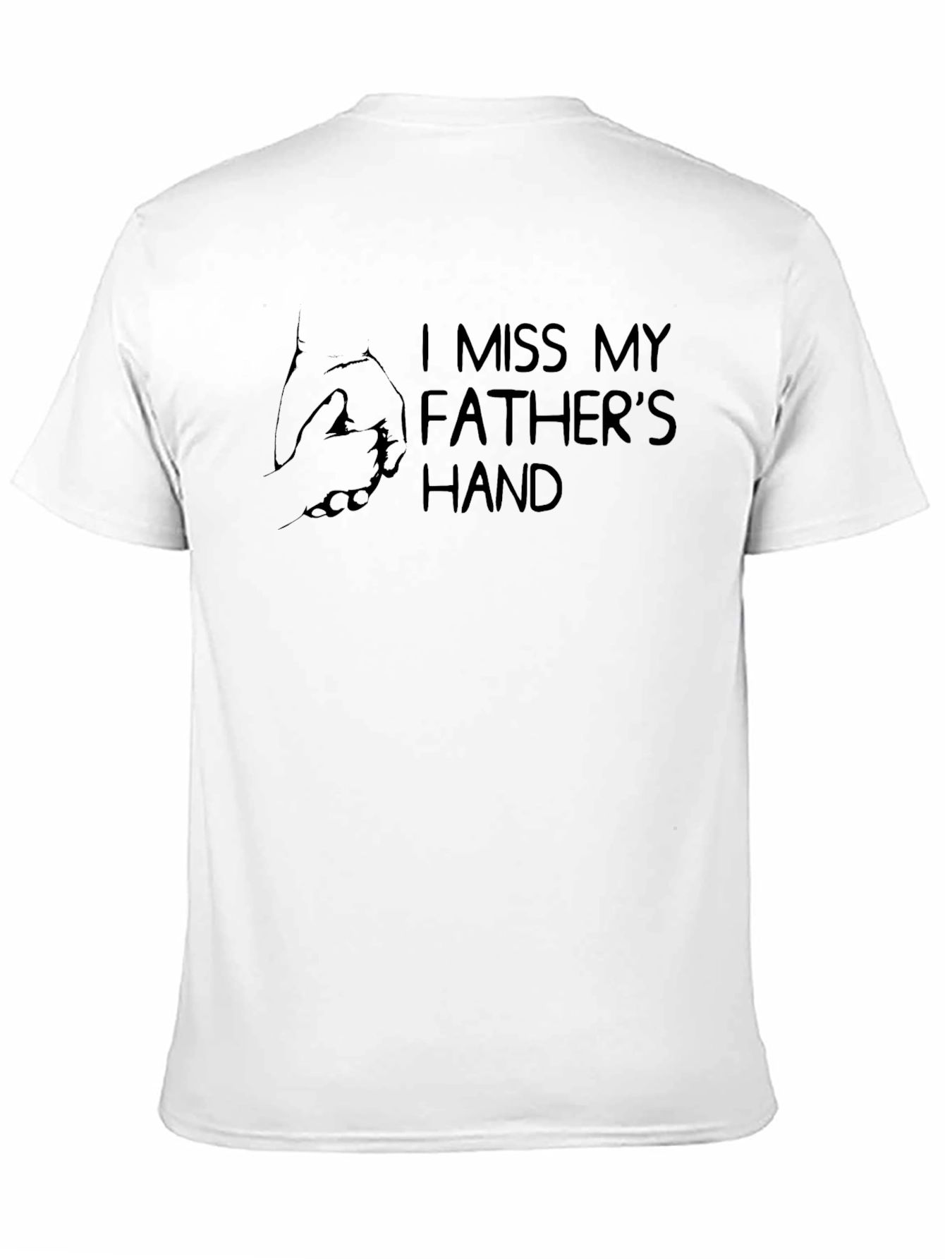 I Miss My Fathers Hand Graphic Tee