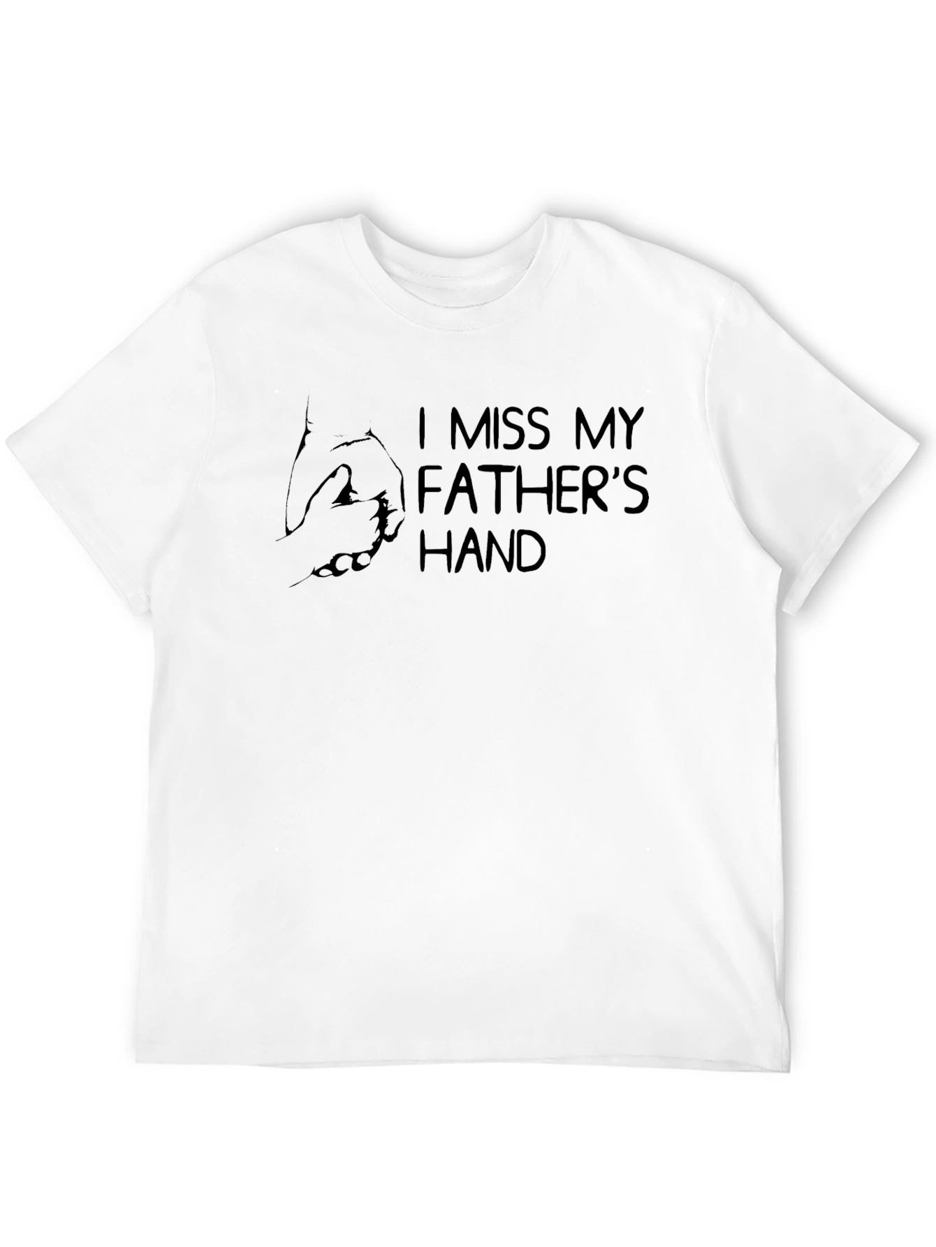 I Miss My Fathers Hand Graphic Tee