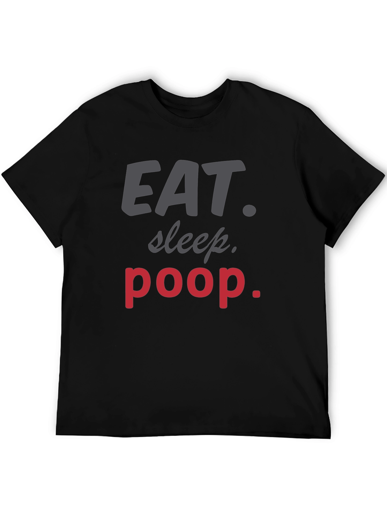 Eat Sleep Poop T-Shirt Funny Humor Tee