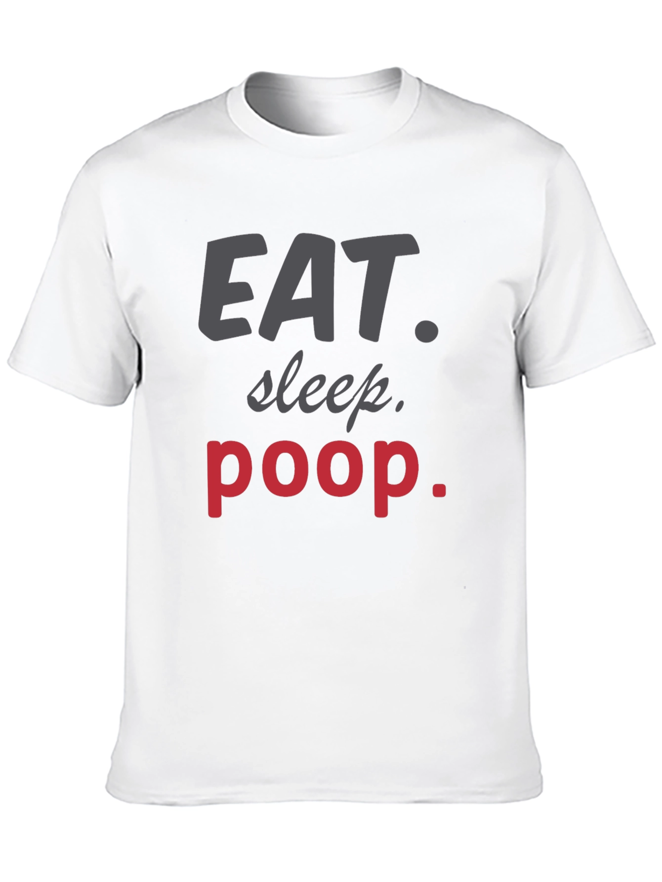 Eat Sleep Poop T-Shirt Funny Humor Tee