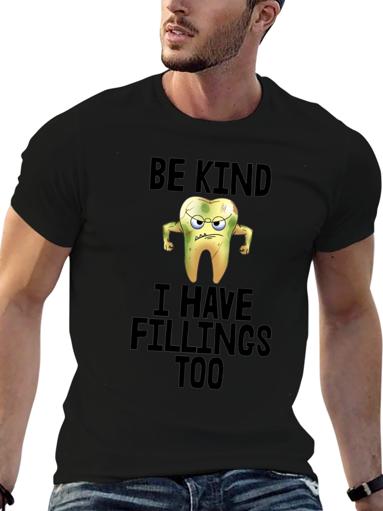 Funny Be Kind I Have Fillings Too T-Shirt