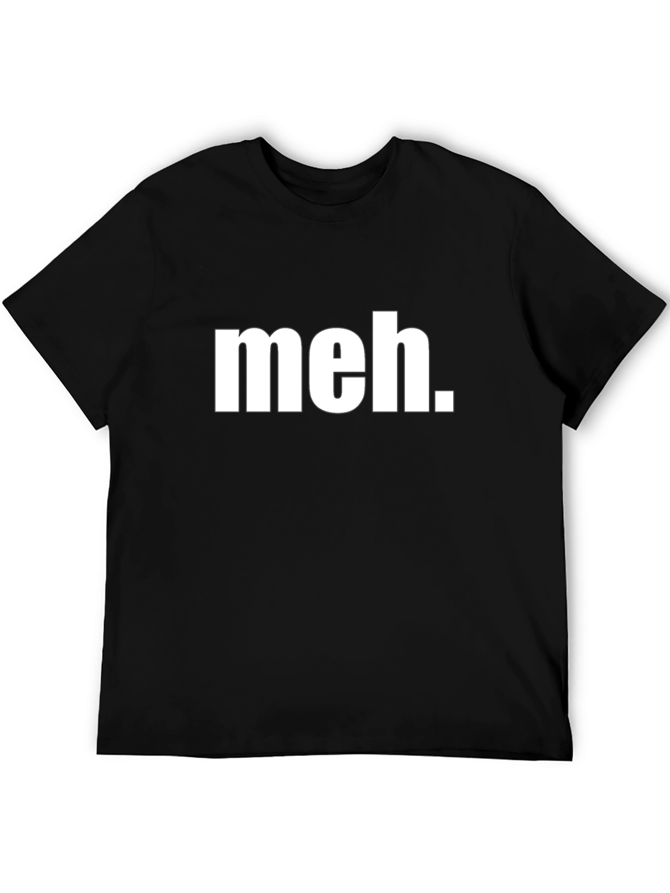 Meh T-Shirt - Casual Graphic Tee