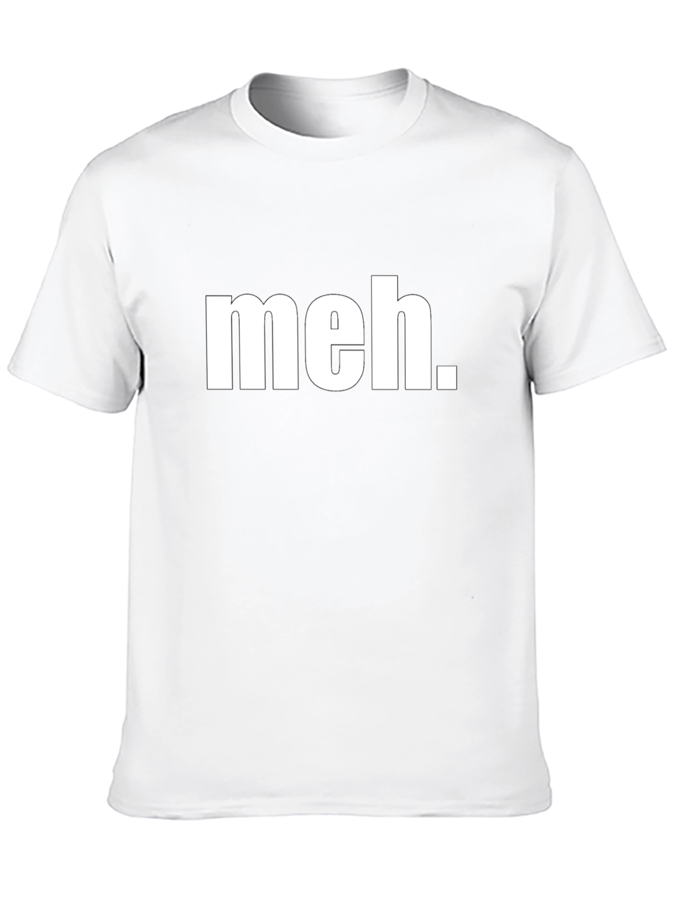 Meh T-Shirt - Casual Graphic Tee