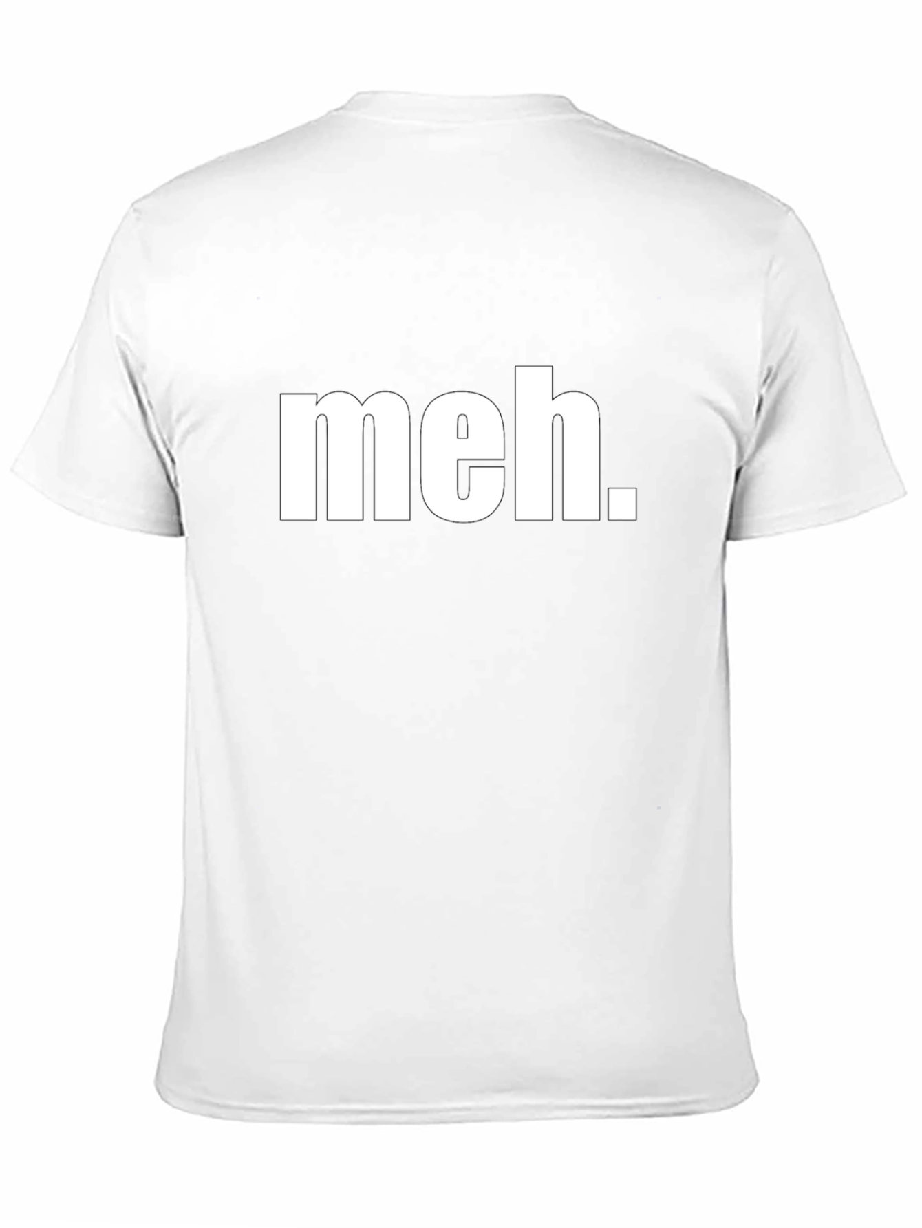 Meh T-Shirt - Casual Graphic Tee