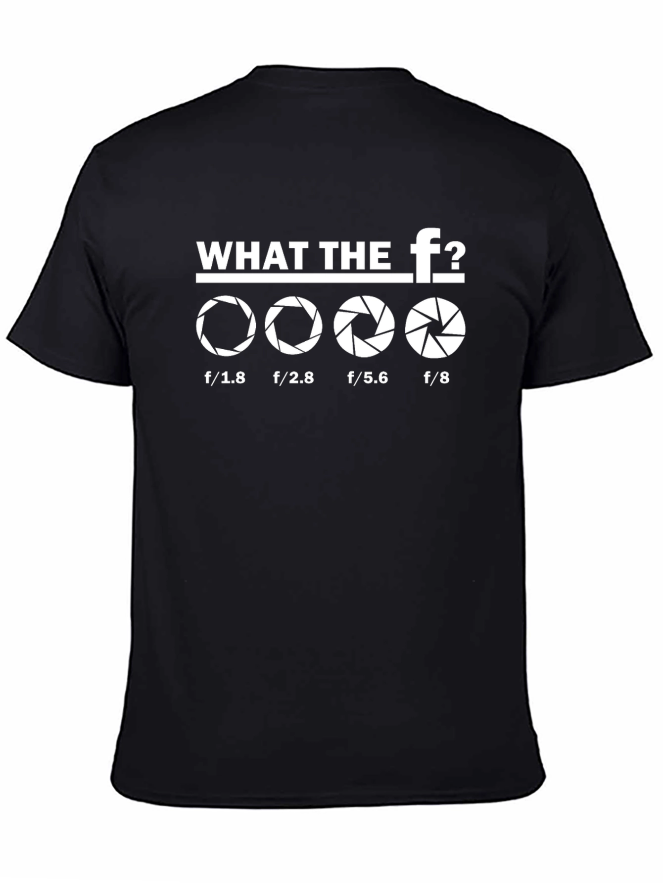 Photographer Aperture T-Shirt - What The F?
