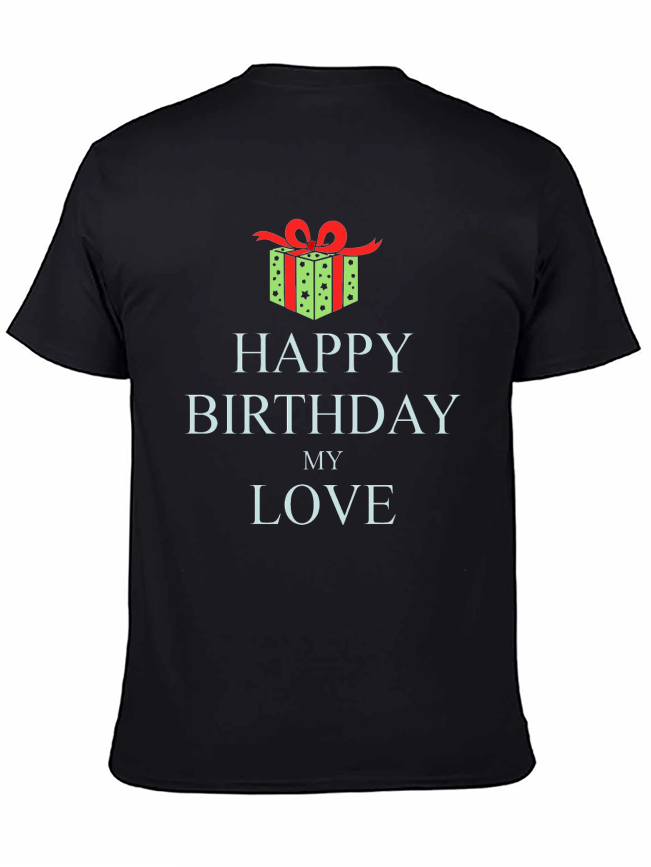 Happy Birthday My Love T-Shirt Gift
