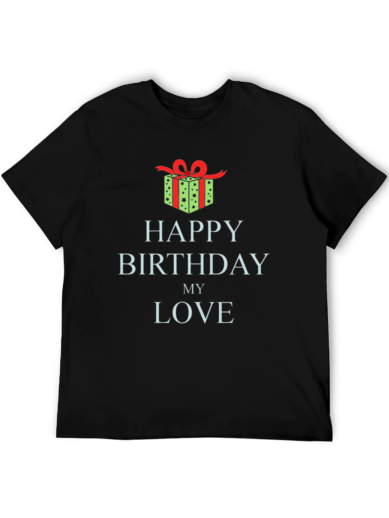 Happy Birthday My Love T-Shirt Gift