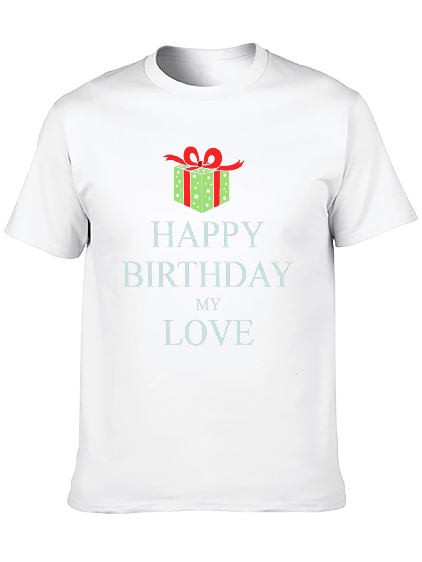 Happy Birthday My Love T-Shirt Gift