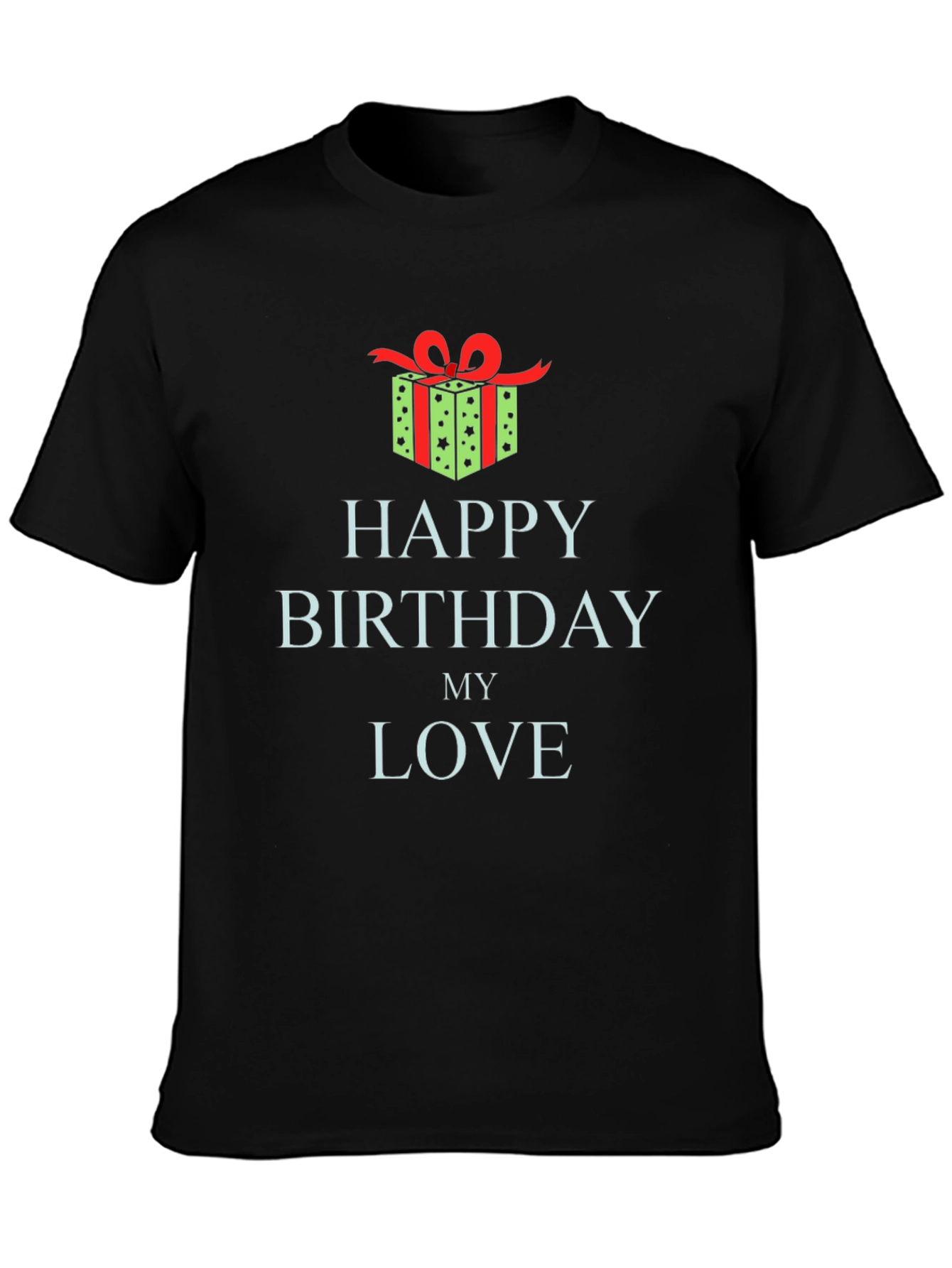 Happy Birthday My Love T-Shirt Gift