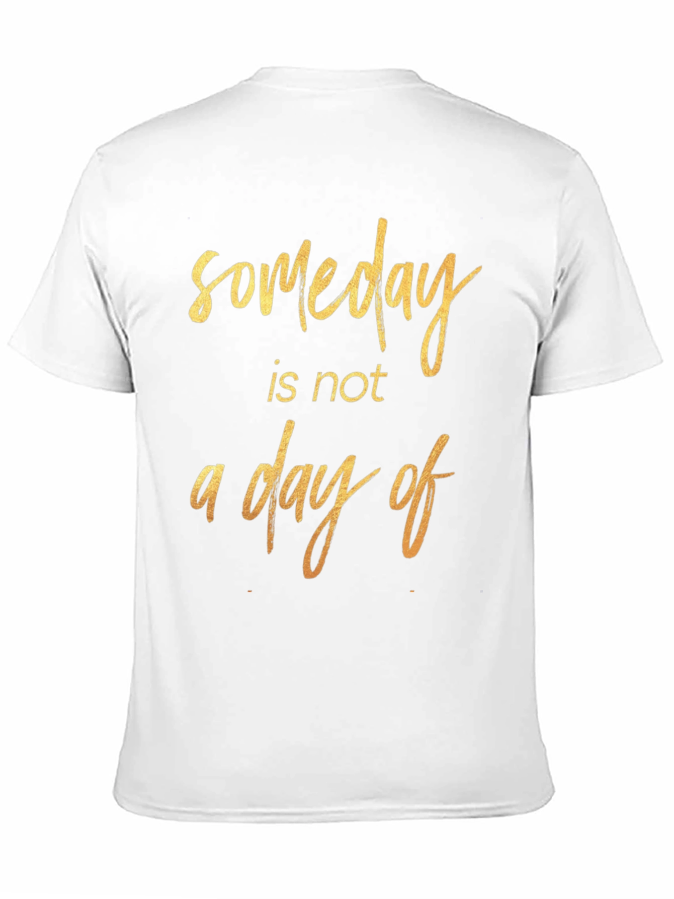 Someday Motivational T-Shirt