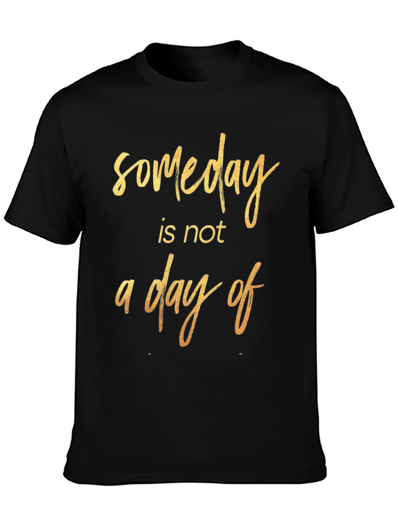 Someday Motivational T-Shirt