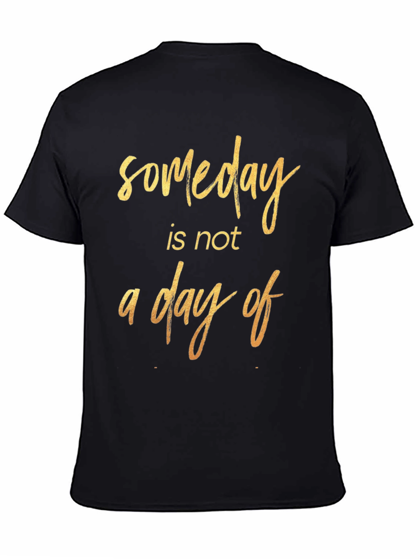 Someday Motivational T-Shirt