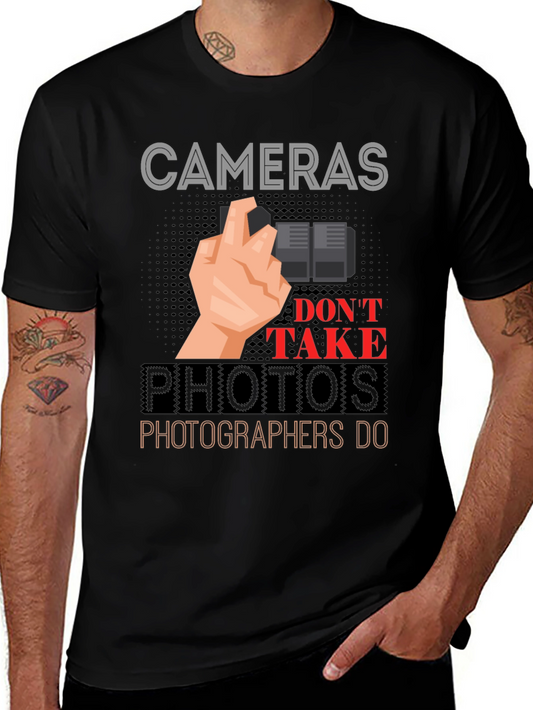 Cameras Dont Take Photos T-Shirt - Photographer Gift