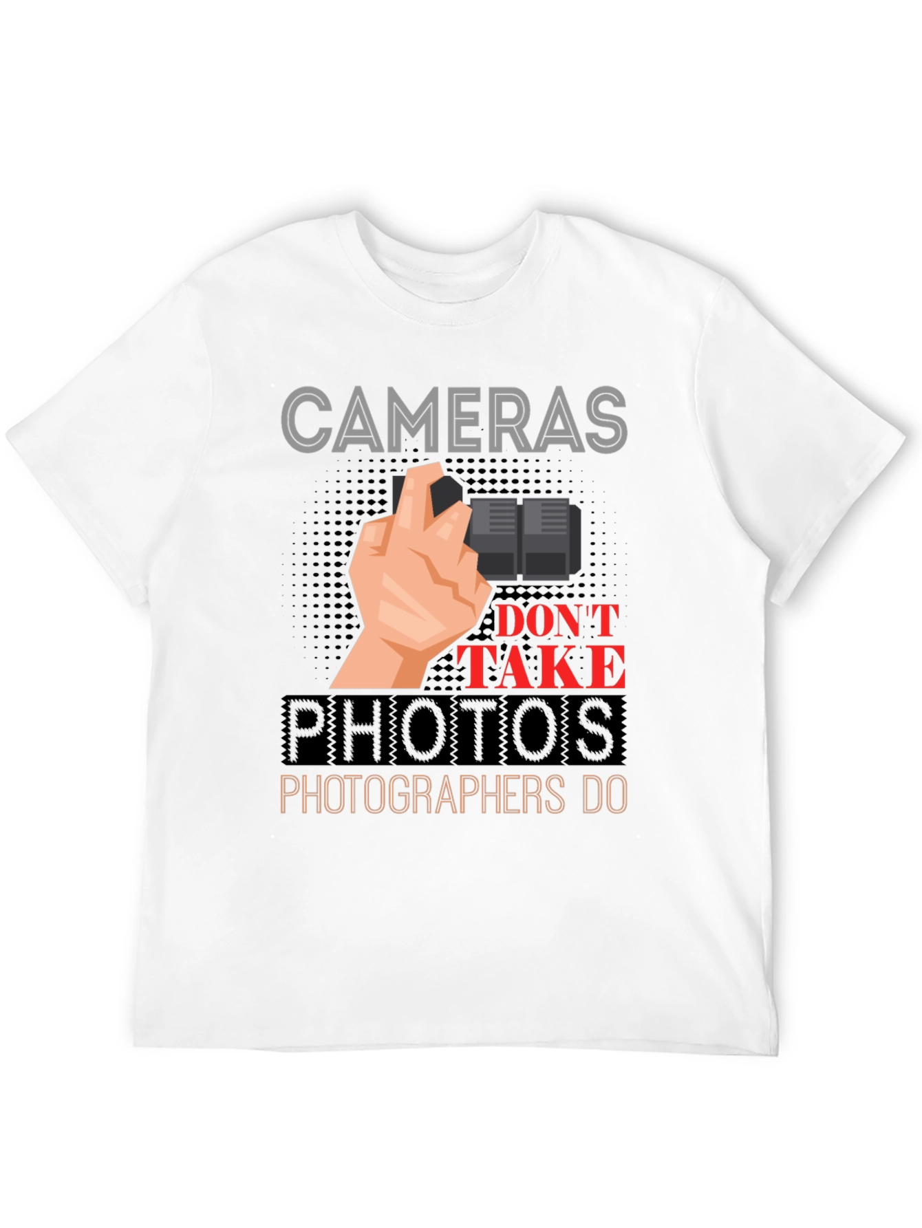 Cameras Dont Take Photos T-Shirt - Photographer Gift
